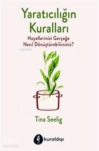 Yaratıcılığın Kuralları; Hayallerinizi Gerçeğe Nasıl Dönüştürebilirsiniz?
