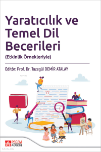Yaratıcılık ve Temel Dil Becerileri;Etkinlik Örnekleriyle