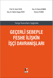 Yargı Kararları Işığında Geçerli Sebeple Feshe İlişkin İşçi Davranışları