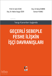 Yargı Kararları Işığında Geçerli Sebeple Feshe İlişkin İşçi Davranışları