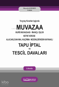 Yargıtay Kararları Işığında Muvazzaa Muris Muvazaası İnançlı İşlem Ketmi Verese Alacaklıdan Mal Kaçırma Nedenlerinden Kaynaklı Tapu İptal Ve Tescil Davaları