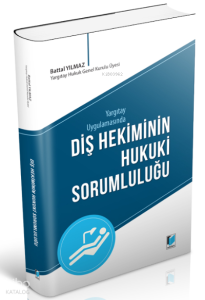 Yargıtay Uygulamasında Diş Hekiminin Hukuki Sorumluluğu