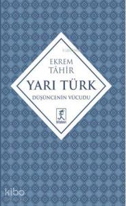 Yarı Türk; Düşüncenin Vücudu