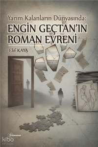 Yarım Kalanların Dünyası: Engin Gençtan'ın Roman Evreni