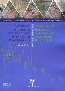 YAS 4 - Arkeoloji'de Bölgesel Çalışmalar Sempozyum Bildirileri