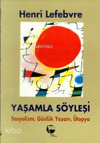 Yaşamla Söyleşi; Sosyalizm, Günlük Yaşam ve Ütopya