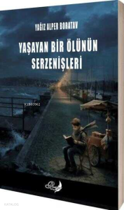 Yaşayan Bir Ölünün Serzenişleri