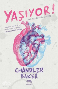 Yaşıyor! ;Ama Kalbi Yanlış Yerde