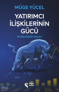 Yatırımcı İlişkilerinin Gücü;Sürdürülebilir Başarı