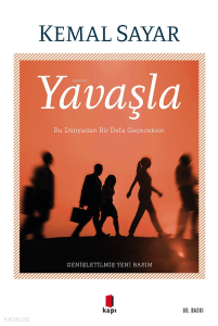 Yavaşla;Bu Dünyadan Bir Defa Geçeceksin