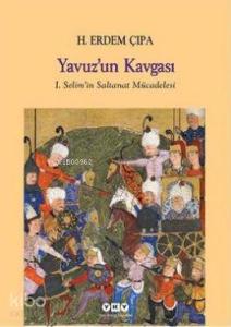 Yavuz'un Kavgası; I. Selim'in Saltanat Mücadelesi