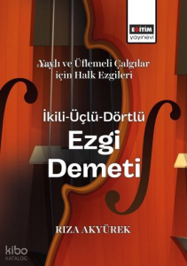Yaylı ve Üflemeli Çalgılar için Halk Ezgileri İkili-Üçlü-Dörtlü Ezgi Demeti