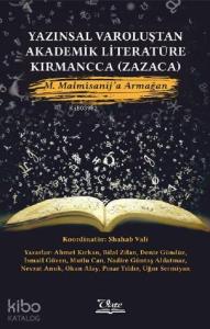 Yazınsal Varoluştan Akademik Literatüre Kırmancca (Zazaca) M. Malmîsanij'a Armağan
