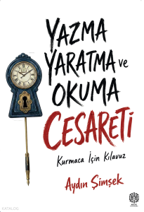 Yazma, Yaratma ve Okuma Cesareti