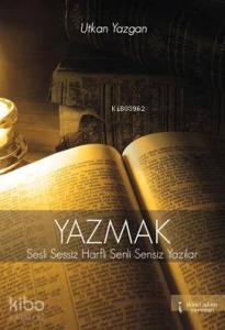 Yazmak; Sesli Sessiz Harfli Senli Sensiz Yazılar