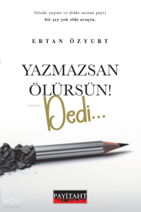 Yazmazsan Ölürsün! Dedi