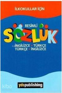Yds Publishing Yayınları İlkokullar İçin Resimli İngilizce Türkçe Türkçe İngilizce Sözlük YDS Publishing