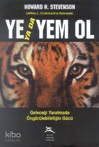 Ye Yada Yem Ol; Geleceği Yaratmada Öngörülebilirliğin Gücü