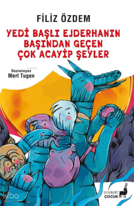 Yedi Başlı Ejderhanın Başından Geçen Çok Acayip Şeyler