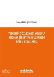 Yediemin Sözleşmesi Yoluyla Anonim Şirket Payı Üzerinde Rehin Kurulması
