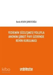Yediemin Sözleşmesi Yoluyla Anonim Şirket Payı Üzerinde Rehin Kurulması