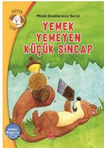 Yemek Yemeyen Küçük Sincap; Minik Dostlarımız Serisi