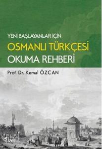 Yeni Başlayanlar için Osmanlı Türkçesi Okuma Rahberi