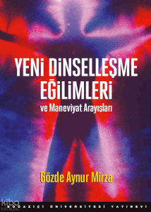 Yeni Dinselleşme Eğilimleri ve Maneviyat Arayışları