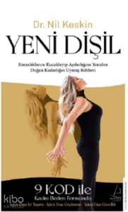 Yeni Dişil;Karanlıklarını Kucaklayıp Aydınlığına Yeniden Doğan Kadınlığın Uyanış Rehberi