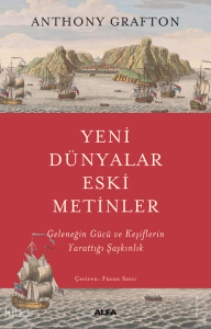 Yeni Dünyalar Eski Metinler;Geleneğin Gücü ve Keşiflerin  Yarattığı Şaşkınlık