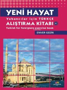 Yeni Hayat; Yabancılar İçin Türkçe Alıştırma Kitabı