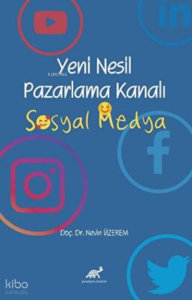 Yeni Nesil Pazarlama Kanalı Sosyal Medya