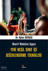 Yeni Nesil Sınıf İçi Değerlendirme Teknikleri;Maarif Modeline Uygun