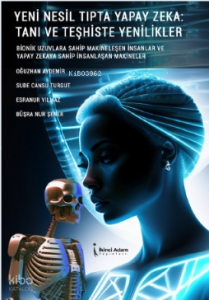 Yeni Nesil Tıpta Yapay Zeka : Tanı Ve Teşhiste Yenilikler
