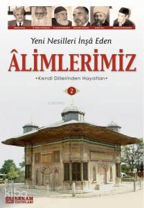 Yeni Nesilleri İnşa Eden Alimlerimiz - 2