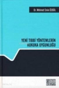 Yeni Tıbbi Yöntemlerin Hukuka Uygunluğu