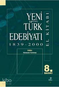 Yeni Türk Edebiyatı 1839 - 2000 (El Kitabı)