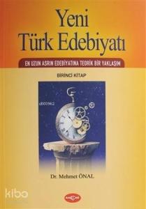 Yeni Türk Edebiyatı; En Uzun Asrın Edebiyatına Teorik Bir Yaklaşım