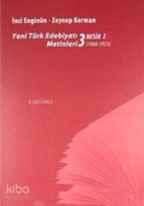 Yeni türk Edebiyatı Metinleri 3 - Nesir 2 (1860-1923)