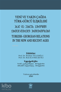 Yeni ve Yakın Çağda Türk-Gürcü İlişkileri ;Turkish-Georgian Relations In The New and Recent Ages