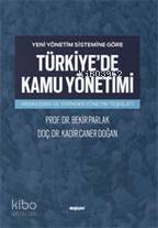 Yeni Yönetim Sistemine Göre Türkiye'de Kamu Yönetimi; Merkezden ve Yerinden Yönetim Teşkilatı