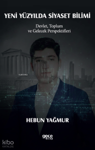 Yeni Yüzyılda Siyaset Bilimi;Devlet, Toplum ve Gelecek Perspektifleri
