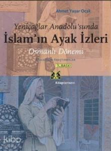 Yeniçağlar Anadolu'sunda İslam'ın Ayak İzleri; Osmanlı Dönemi, Makaleler - Araştırmalar