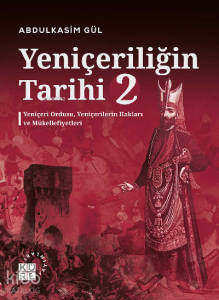 Yeniçeriliğin Tarihi 2 Cilt;Yeniçeri Ordusu, Yeniçerilerin Hakları ve Mükellefiyetleri