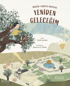 Yeniden Geleceğim ;Mescid-i Aksa'ya Yolculuk