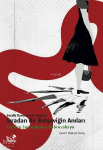 Yeraltı Rusyası'nda Yirmi Yıl: Sıradan Bir Bolşeviğin Anıları