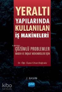 Yeraltı Yapılarında Kullanılan İş Makineleri Çözümlü Problemler - Maden ve İnşaat Mühendisleri İçin
