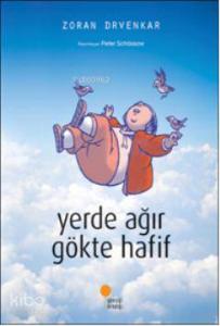 Yerde Ağır Gökte Hafif