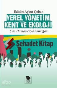 Yerel Yönetim Kent ve Ekoloji - Can Hamamcı'ya Armağan