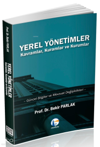 Yerel Yönetimler;Kavramlar, Kuramlar ve Kurumlar